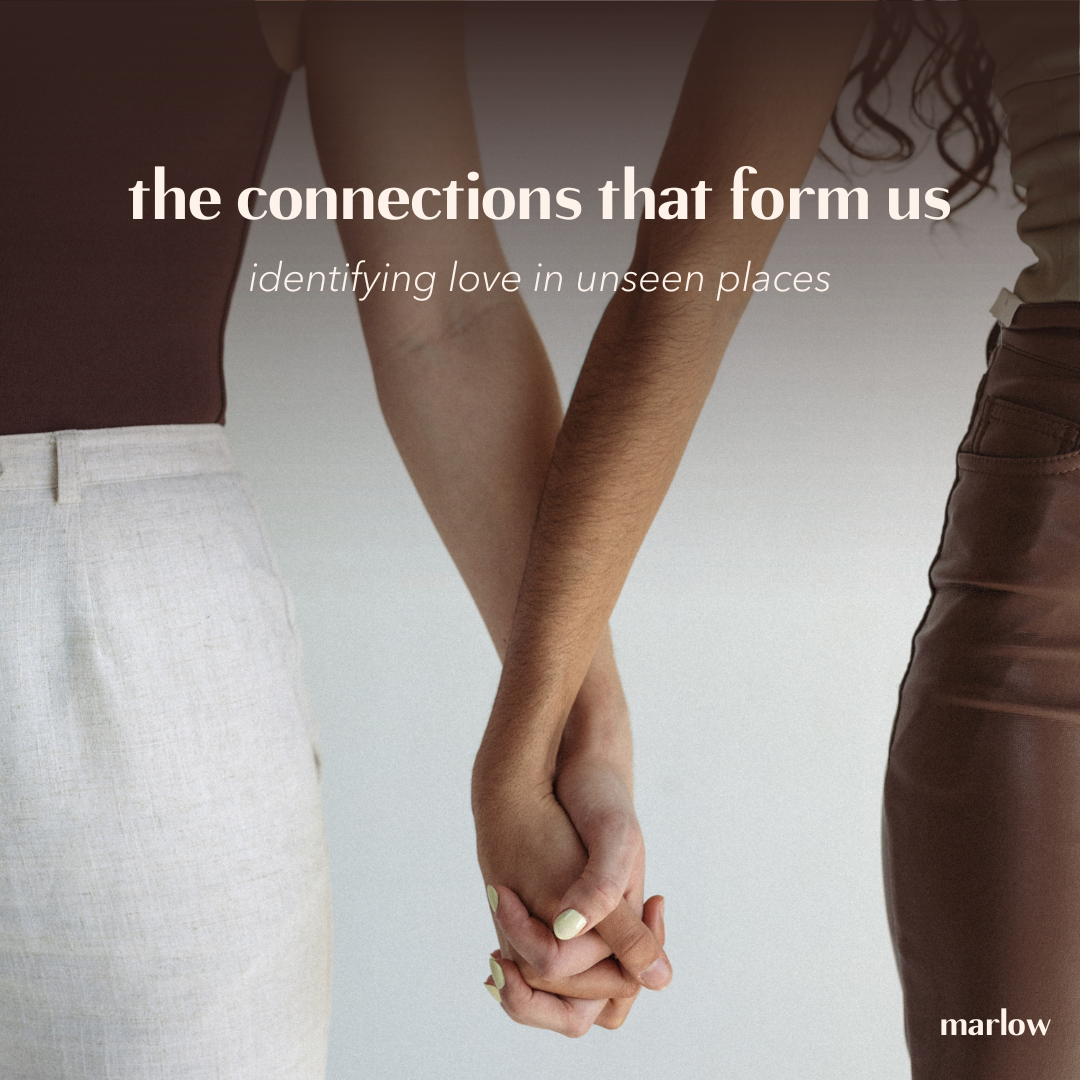 The Connections That Form Us – marlow