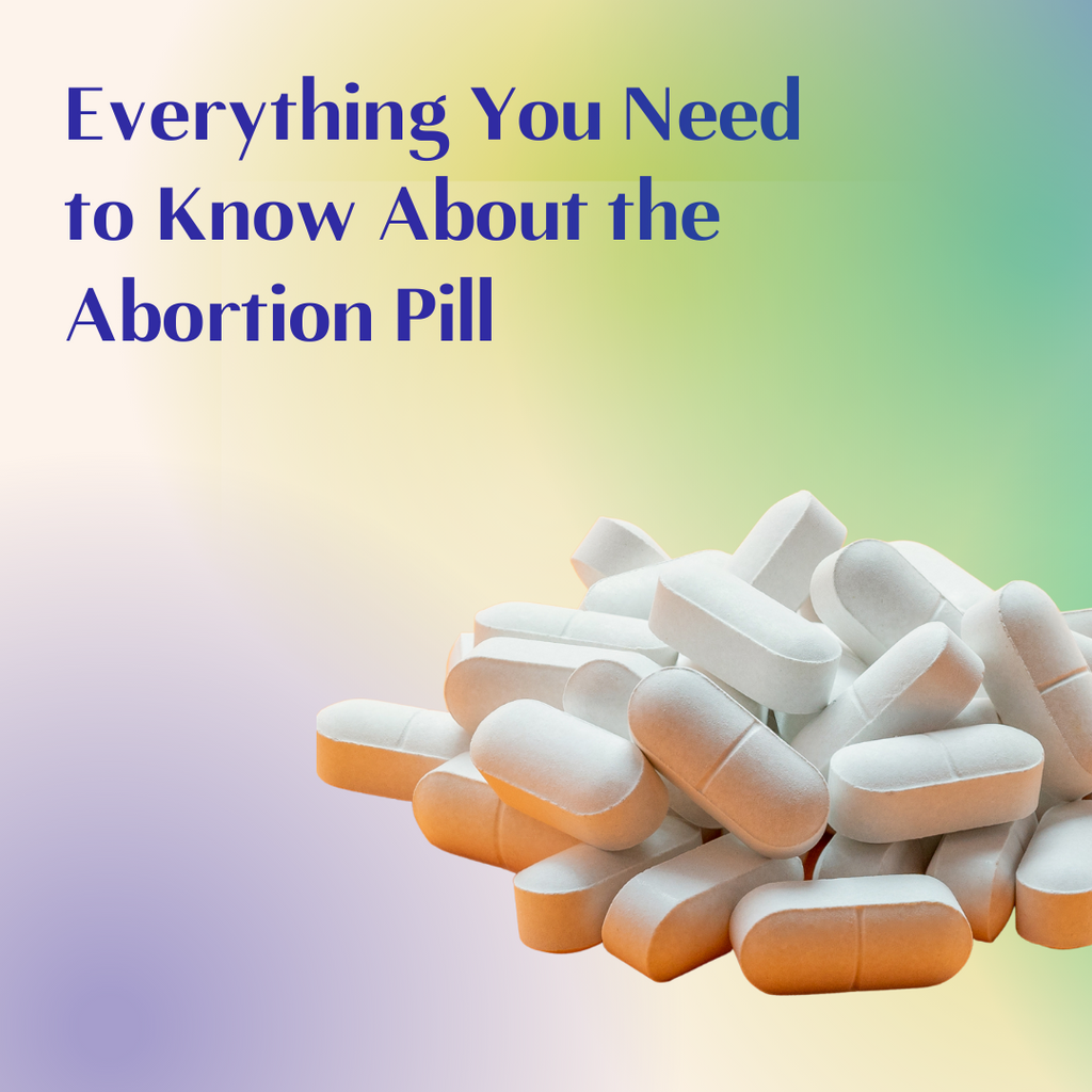 Everything You Need to Know About the Abortion Pill