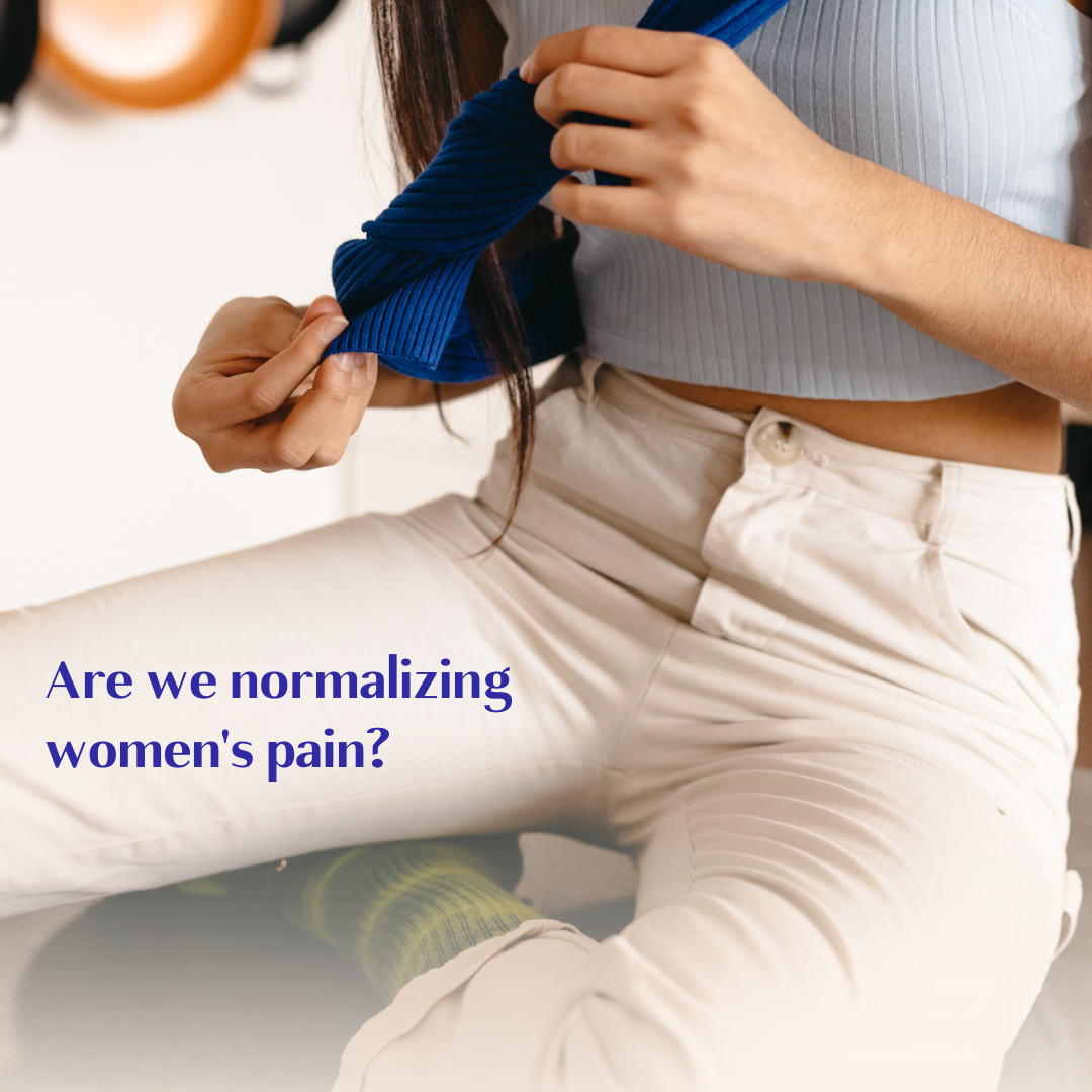Are we normalizing women's pain? – marlow