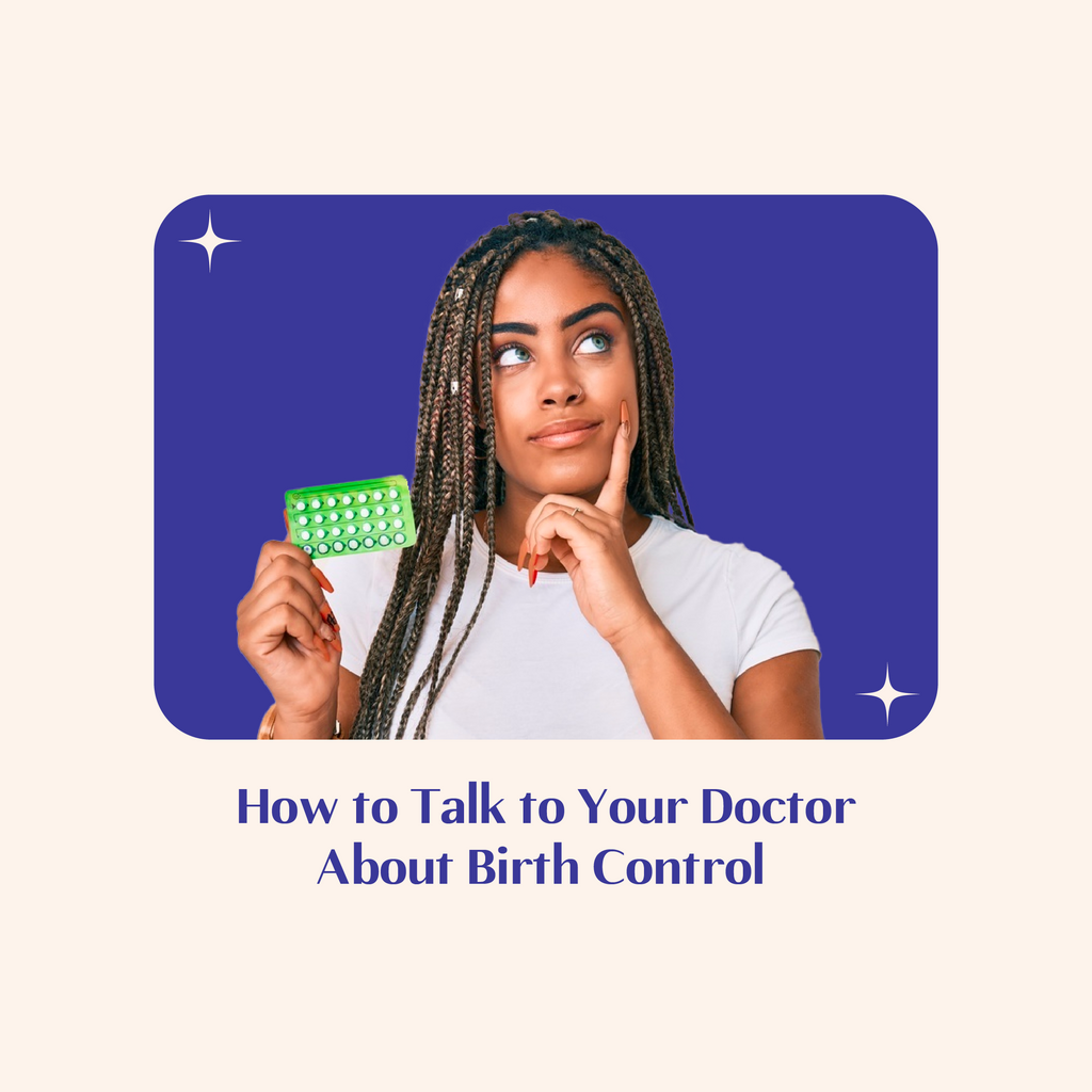 How to Talk to Your Doctor About Birth Control